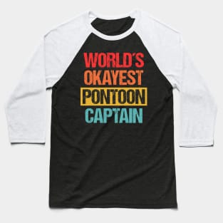 World's Okayest Pontoon Captain - Navigating Mediocrity Tee Baseball T-Shirt